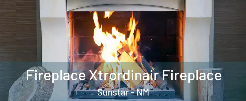 Fireplace Xtrordinair Fireplace Sunstar - NM