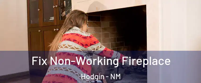 Fix Non-Working Fireplace Hodgin - NM