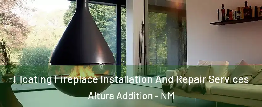 Floating Fireplace Installation And Repair Services Altura Addition - NM