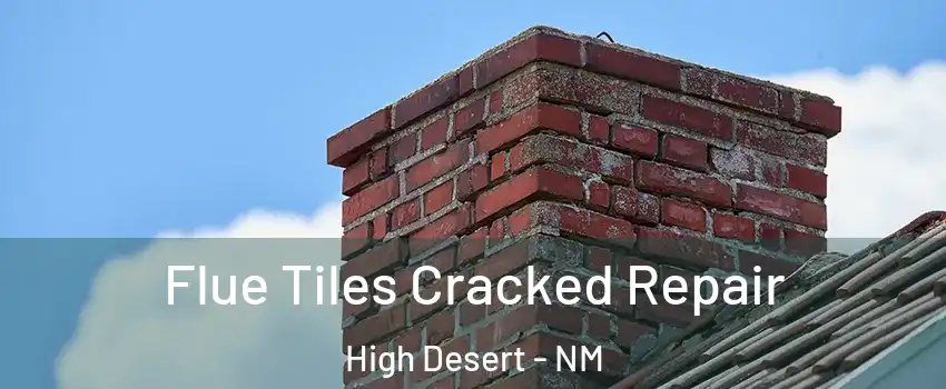 Flue Tiles Cracked Repair High Desert - NM