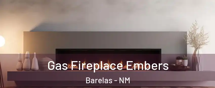 Gas Fireplace Embers Barelas - NM