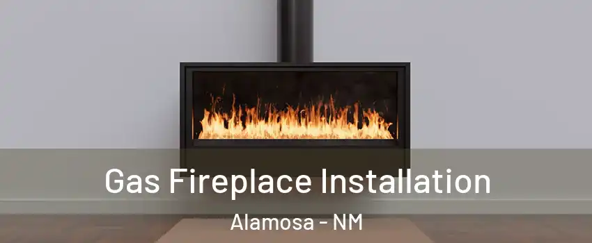 Gas Fireplace Installation Alamosa - NM