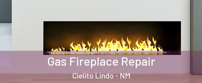 Gas Fireplace Repair Cielito Lindo - NM