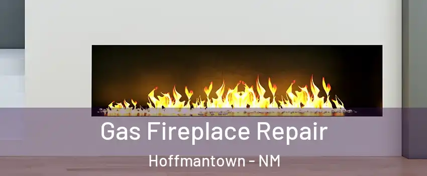 Gas Fireplace Repair Hoffmantown - NM