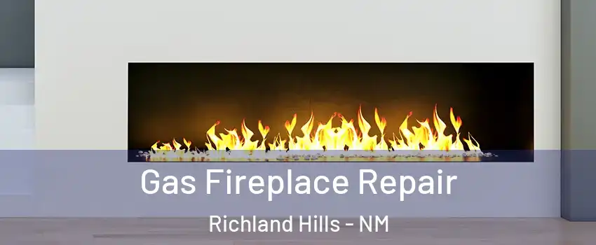 Gas Fireplace Repair Richland Hills - NM