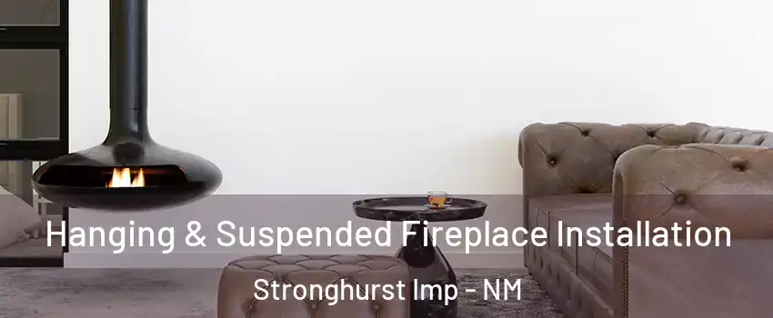 Hanging & Suspended Fireplace Installation Stronghurst Imp - NM