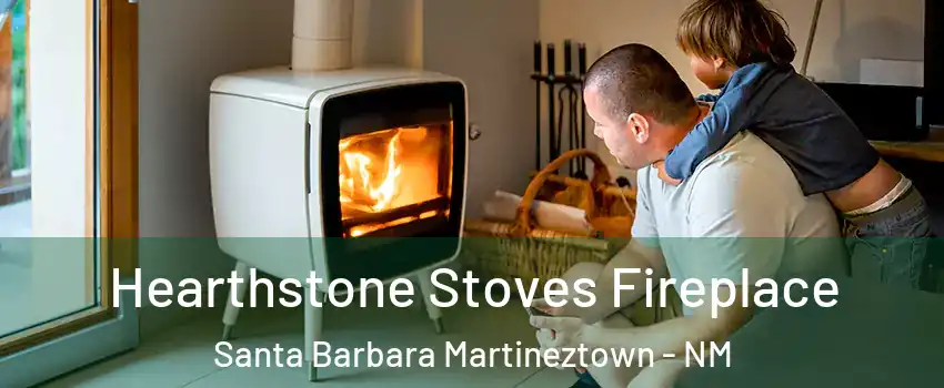 Hearthstone Stoves Fireplace Santa Barbara Martineztown - NM