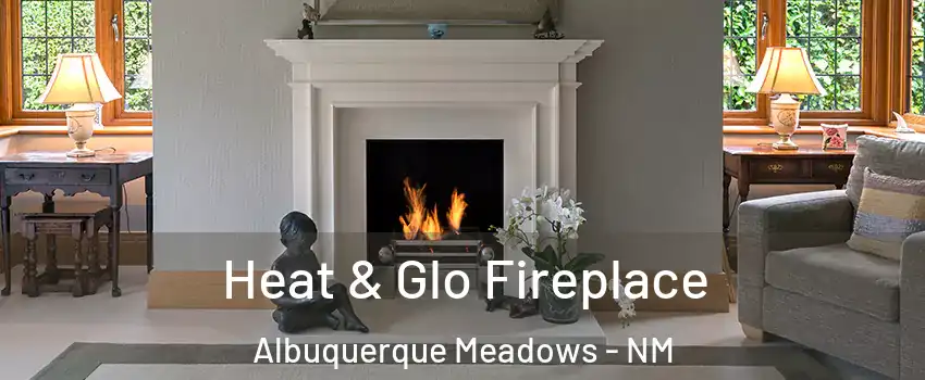 Heat & Glo Fireplace Albuquerque Meadows - NM