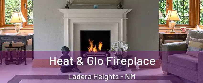 Heat & Glo Fireplace Ladera Heights - NM