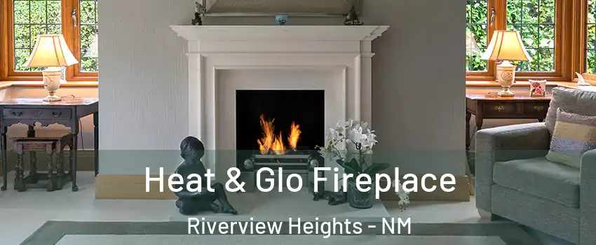 Heat & Glo Fireplace Riverview Heights - NM