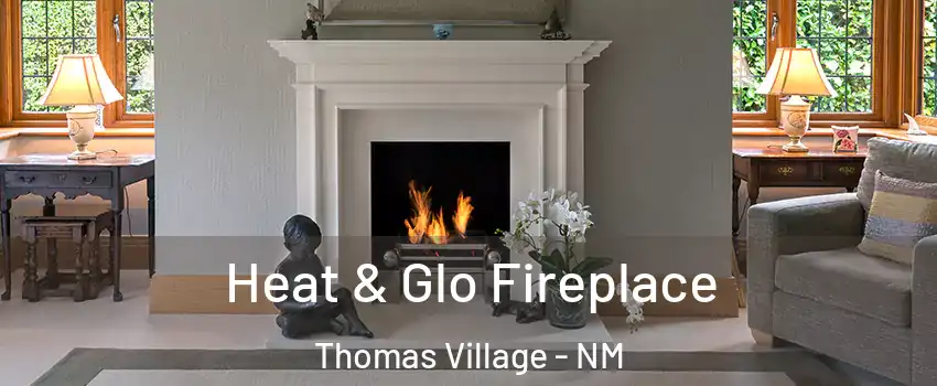 Heat & Glo Fireplace Thomas Village - NM