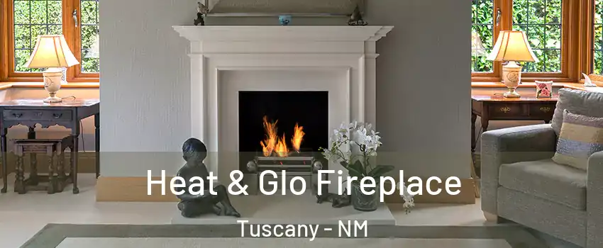 Heat & Glo Fireplace Tuscany - NM