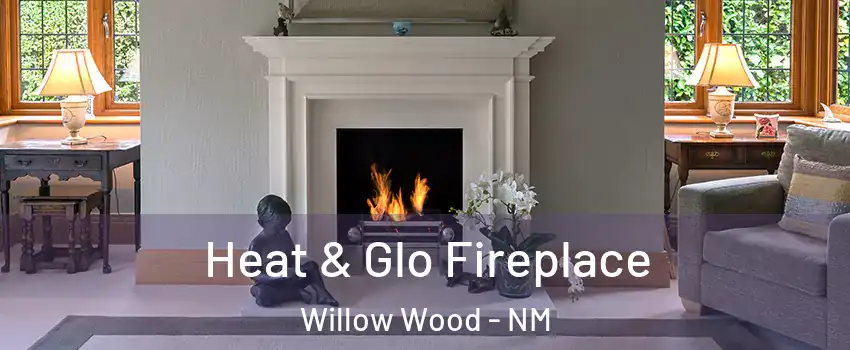 Heat & Glo Fireplace Willow Wood - NM