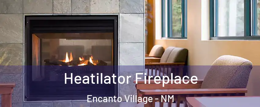 Heatilator Fireplace Encanto Village - NM