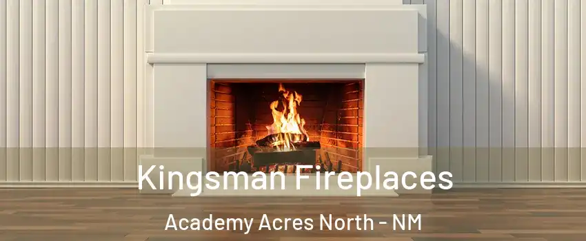 Kingsman Fireplaces Academy Acres North - NM