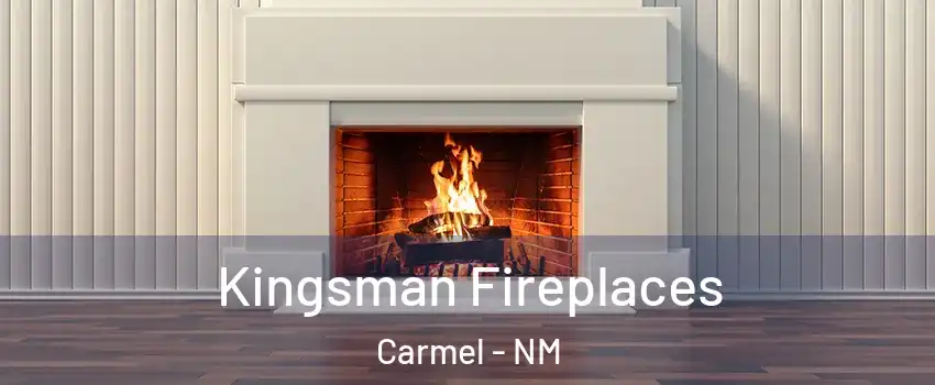 Kingsman Fireplaces Carmel - NM