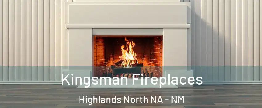 Kingsman Fireplaces Highlands North NA - NM