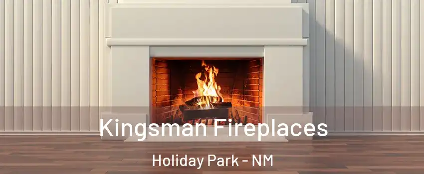 Kingsman Fireplaces Holiday Park - NM