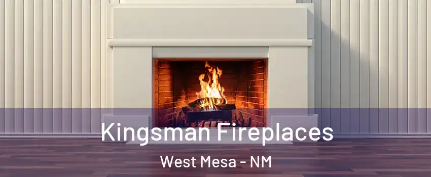 Kingsman Fireplaces West Mesa - NM