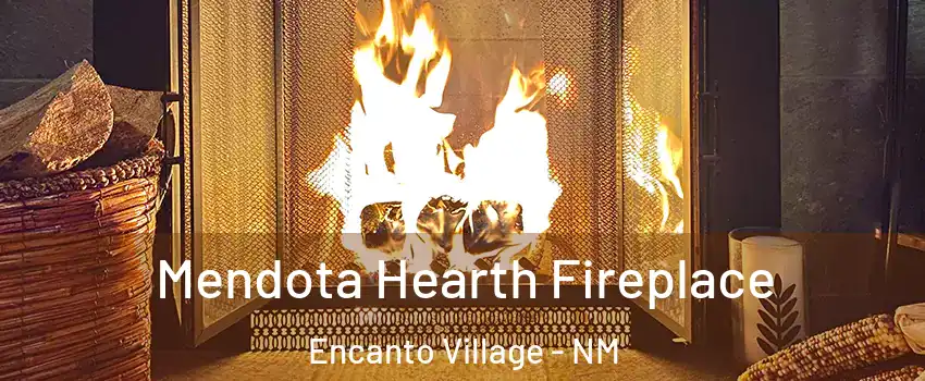 Mendota Hearth Fireplace Encanto Village - NM