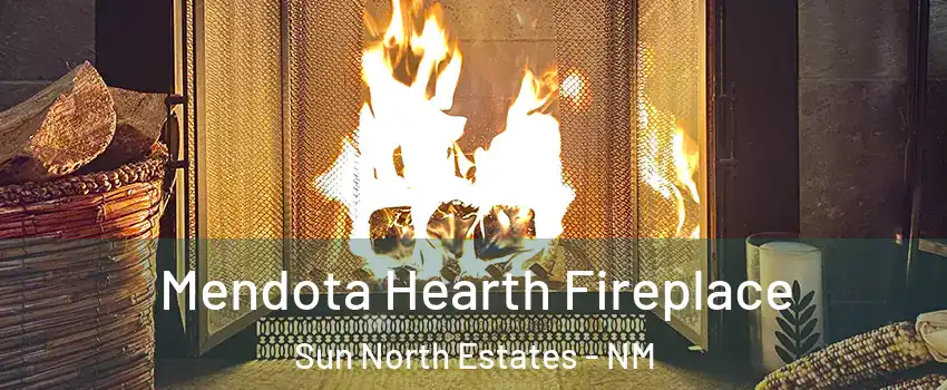 Mendota Hearth Fireplace Sun North Estates - NM