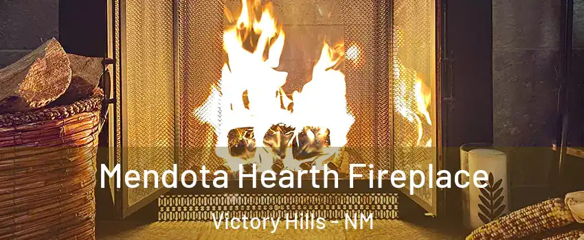 Mendota Hearth Fireplace Victory Hills - NM