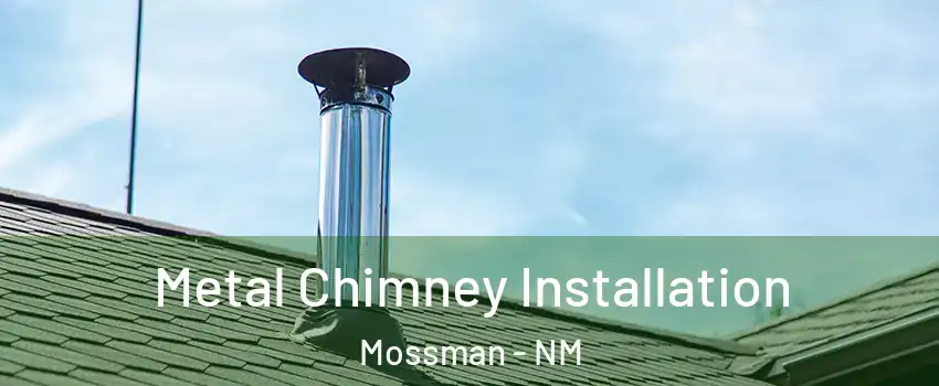 Metal Chimney Installation Mossman - NM