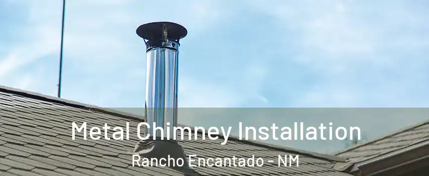 Metal Chimney Installation Rancho Encantado - NM