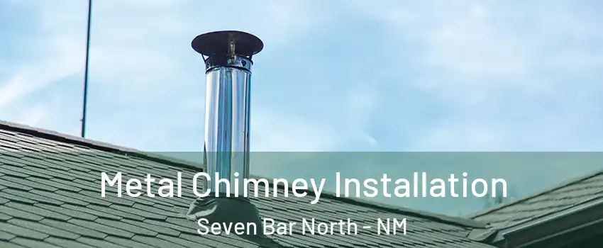 Metal Chimney Installation Seven Bar North - NM