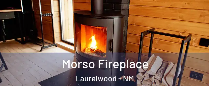 Morso Fireplace Laurelwood - NM