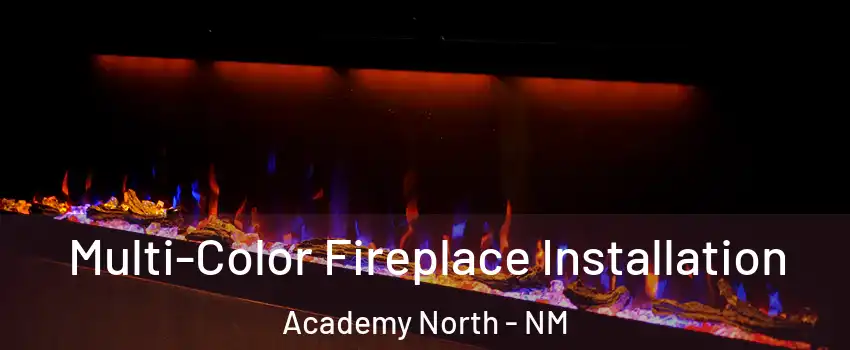 Multi-Color Fireplace Installation Academy North - NM