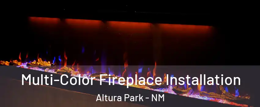 Multi-Color Fireplace Installation Altura Park - NM