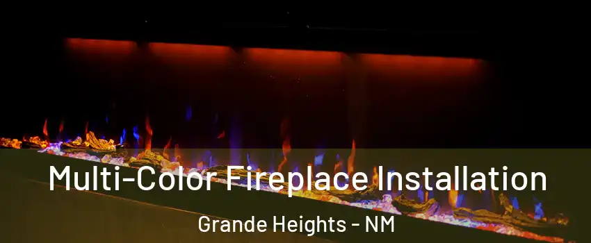 Multi-Color Fireplace Installation Grande Heights - NM