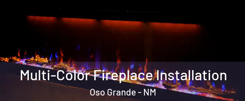 Multi-Color Fireplace Installation Oso Grande - NM