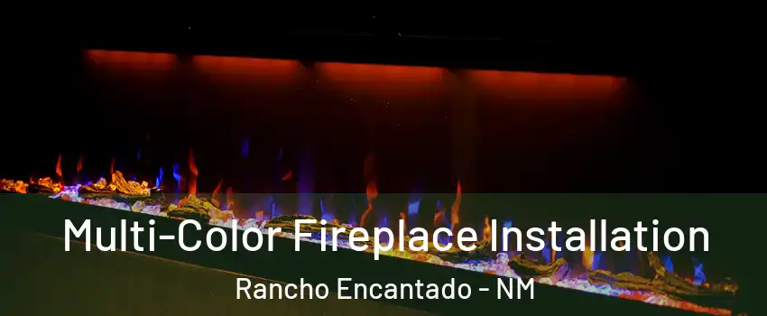 Multi-Color Fireplace Installation Rancho Encantado - NM