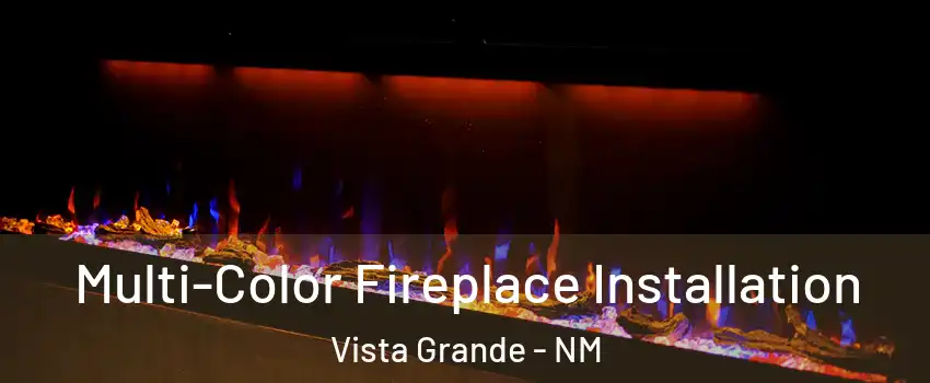 Multi-Color Fireplace Installation Vista Grande - NM