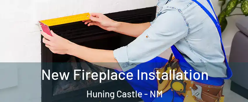 New Fireplace Installation Huning Castle - NM