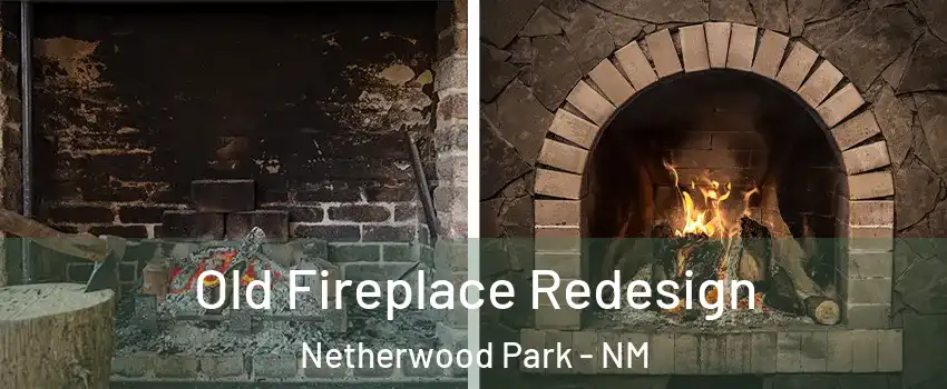 Old Fireplace Redesign Netherwood Park - NM