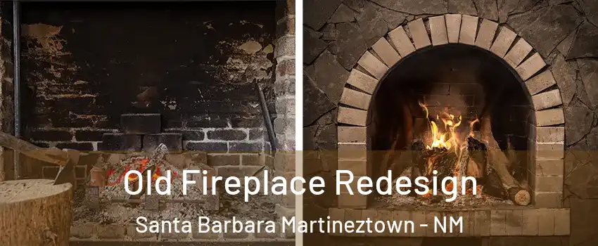 Old Fireplace Redesign Santa Barbara Martineztown - NM