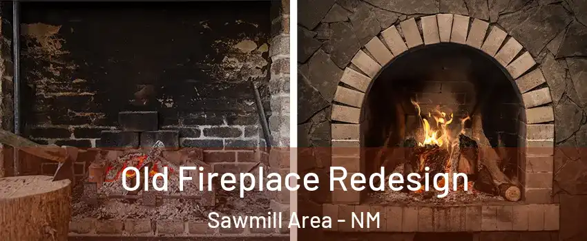 Old Fireplace Redesign Sawmill Area - NM