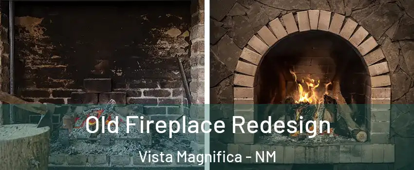 Old Fireplace Redesign Vista Magnifica - NM