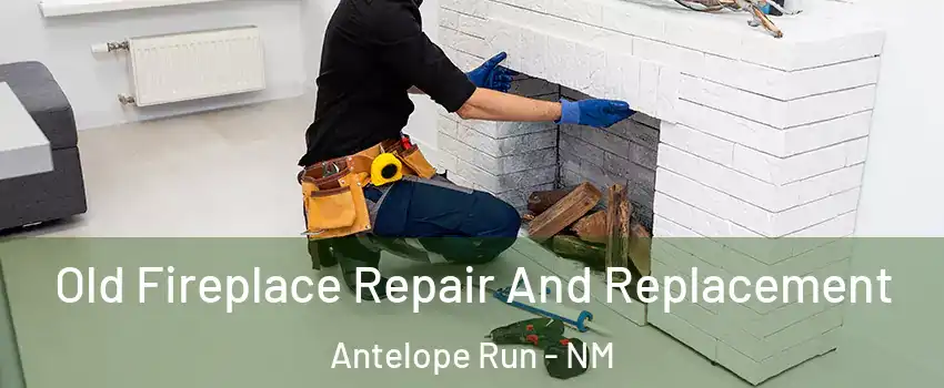 Old Fireplace Repair And Replacement Antelope Run - NM