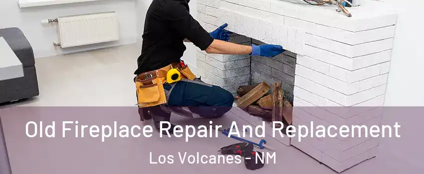 Old Fireplace Repair And Replacement Los Volcanes - NM