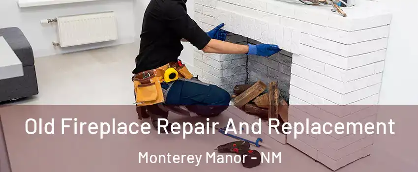 Old Fireplace Repair And Replacement Monterey Manor - NM