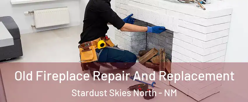 Old Fireplace Repair And Replacement Stardust Skies North - NM