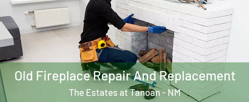 Old Fireplace Repair And Replacement The Estates at Tanoan - NM