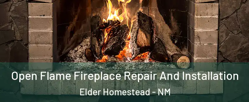 Open Flame Fireplace Repair And Installation Elder Homestead - NM