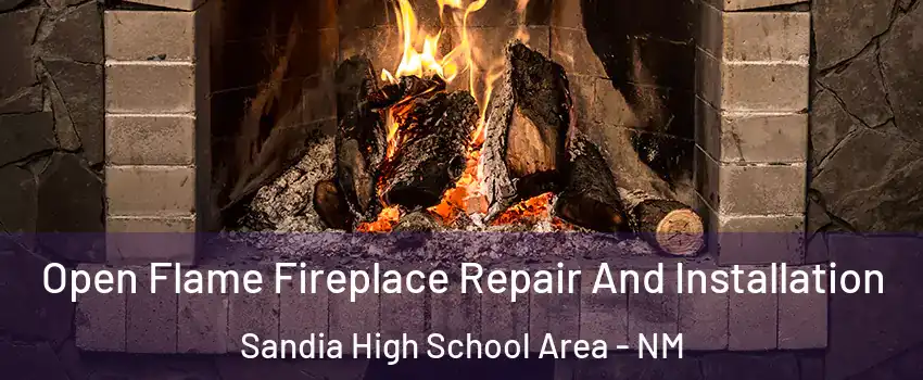 Open Flame Fireplace Repair And Installation Sandia High School Area - NM