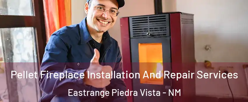 Pellet Fireplace Installation And Repair Services Eastrange Piedra Vista - NM