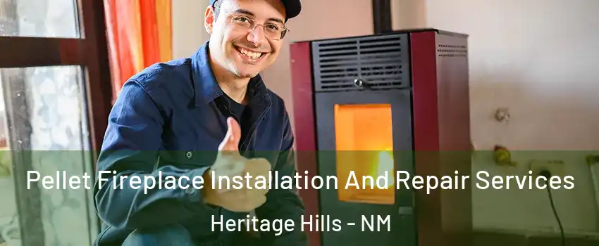 Pellet Fireplace Installation And Repair Services Heritage Hills - NM